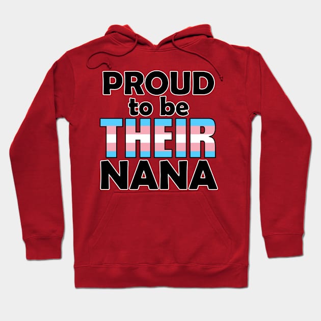 Proud to be THEIR Nana (Trans Pride) Hoodie by DraconicVerses